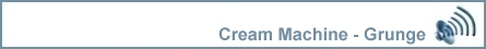 Cream Machine - Grunge
